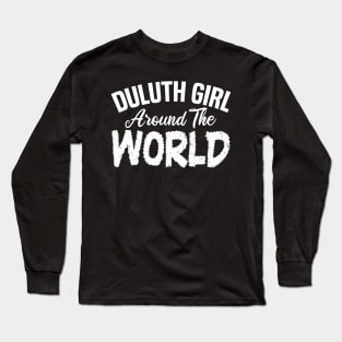 duluth girl around the world Long Sleeve T-Shirt